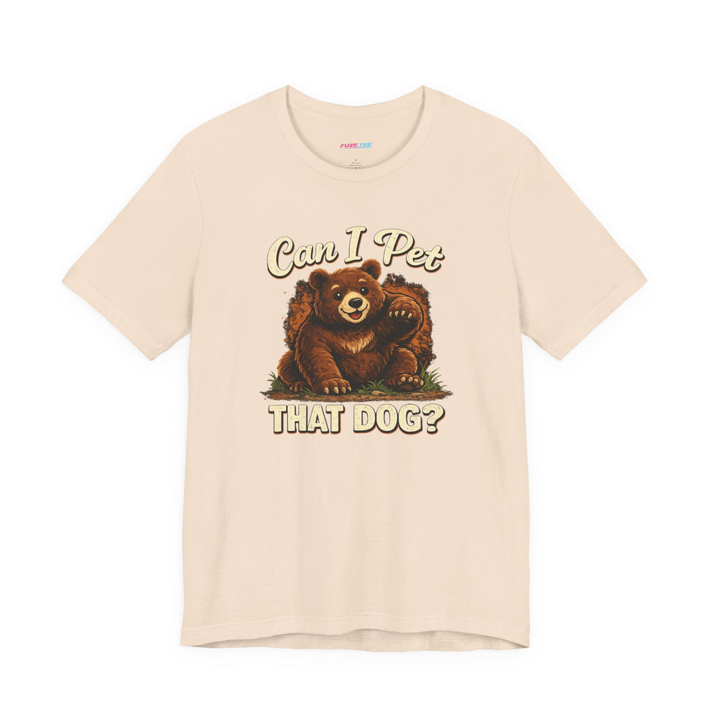 Can I Pet That Dog? - Fuze Tee™ Unisex