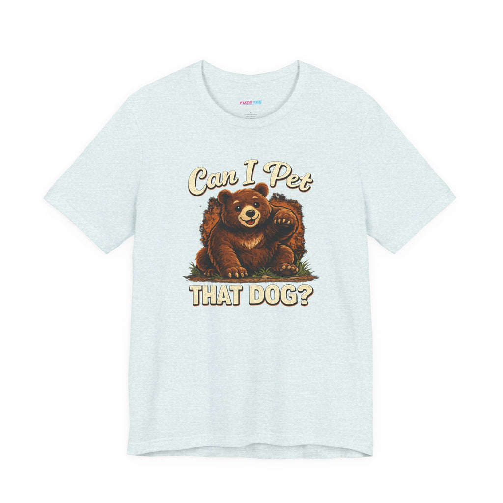 Can I Pet That Dog? - Fuze Tee™ Unisex