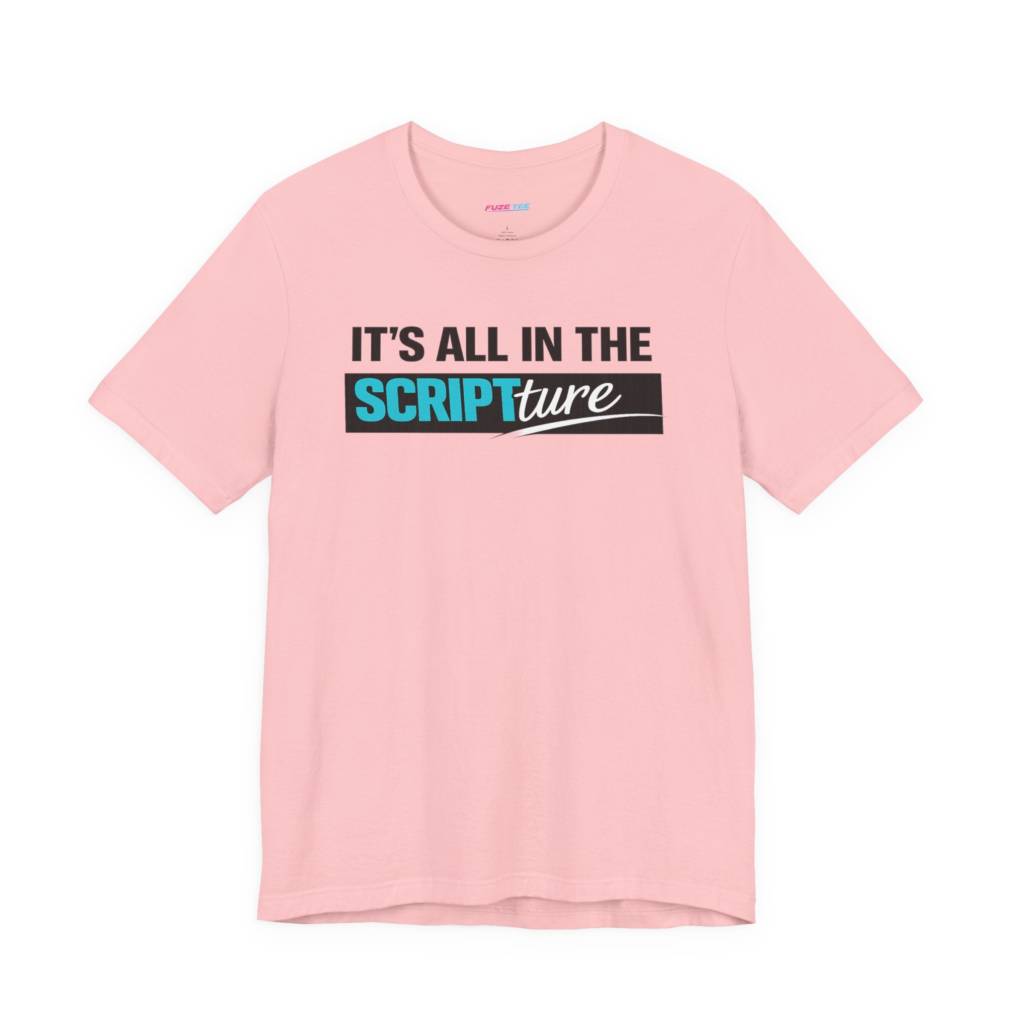 IT'S ALL IN THE SCRIPTure - Fuze Tee™