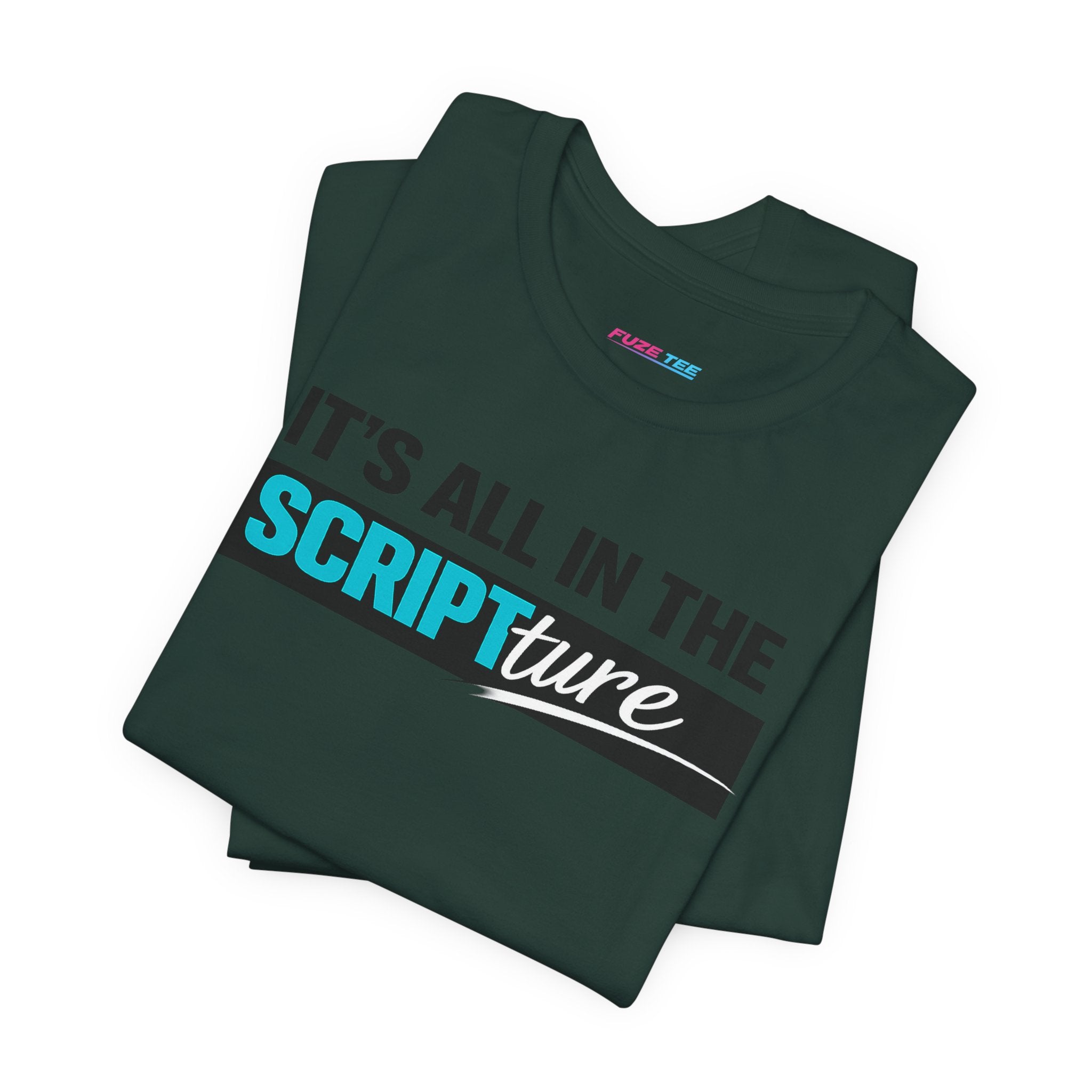 IT'S ALL IN THE SCRIPTure - Fuze Tee™