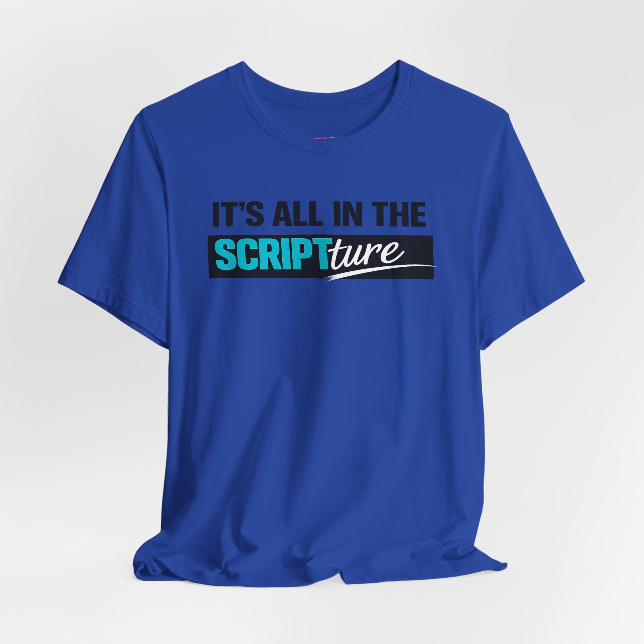 IT'S ALL IN THE SCRIPTure - Fuze Tee™