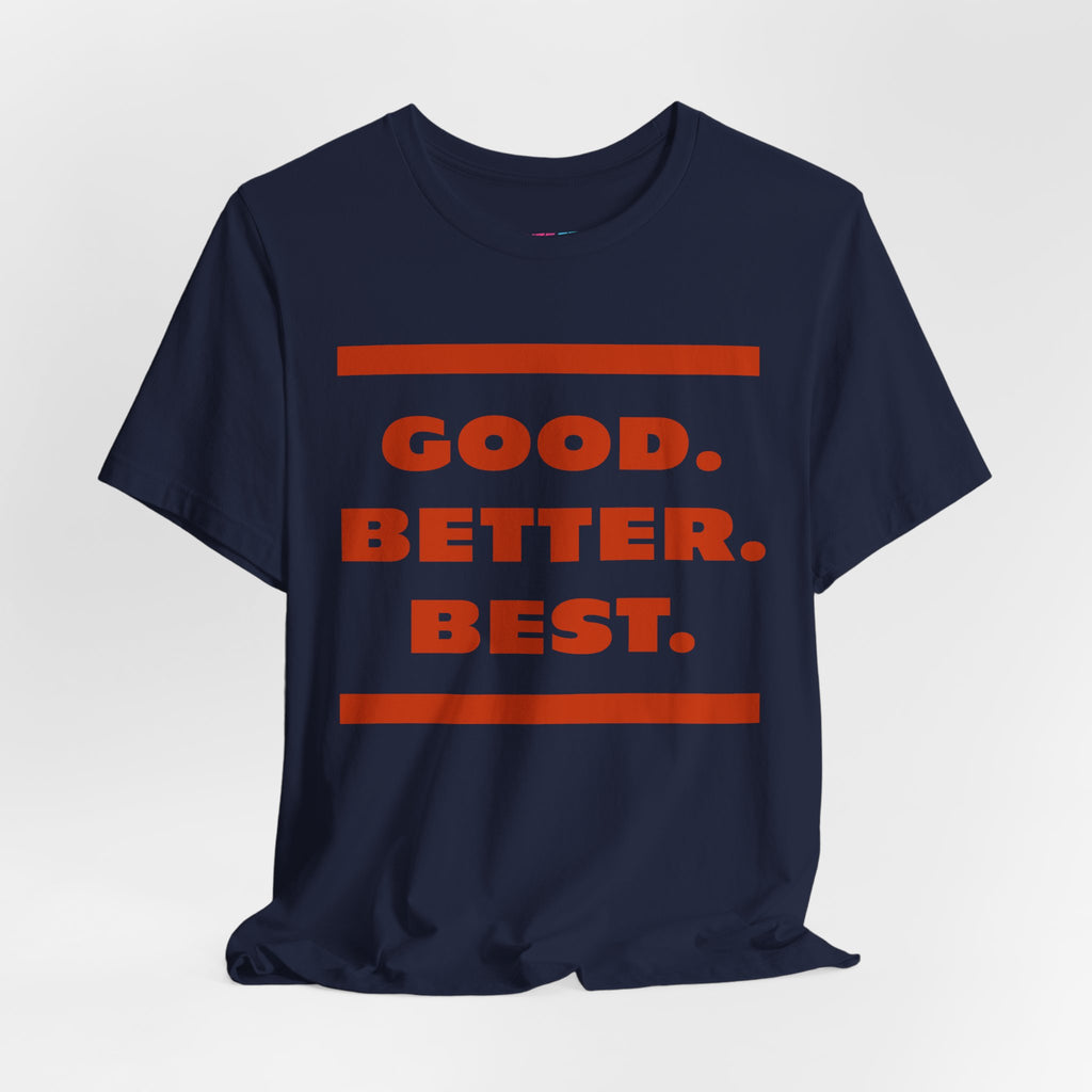 Good. Better. Best - Fuze Tee™