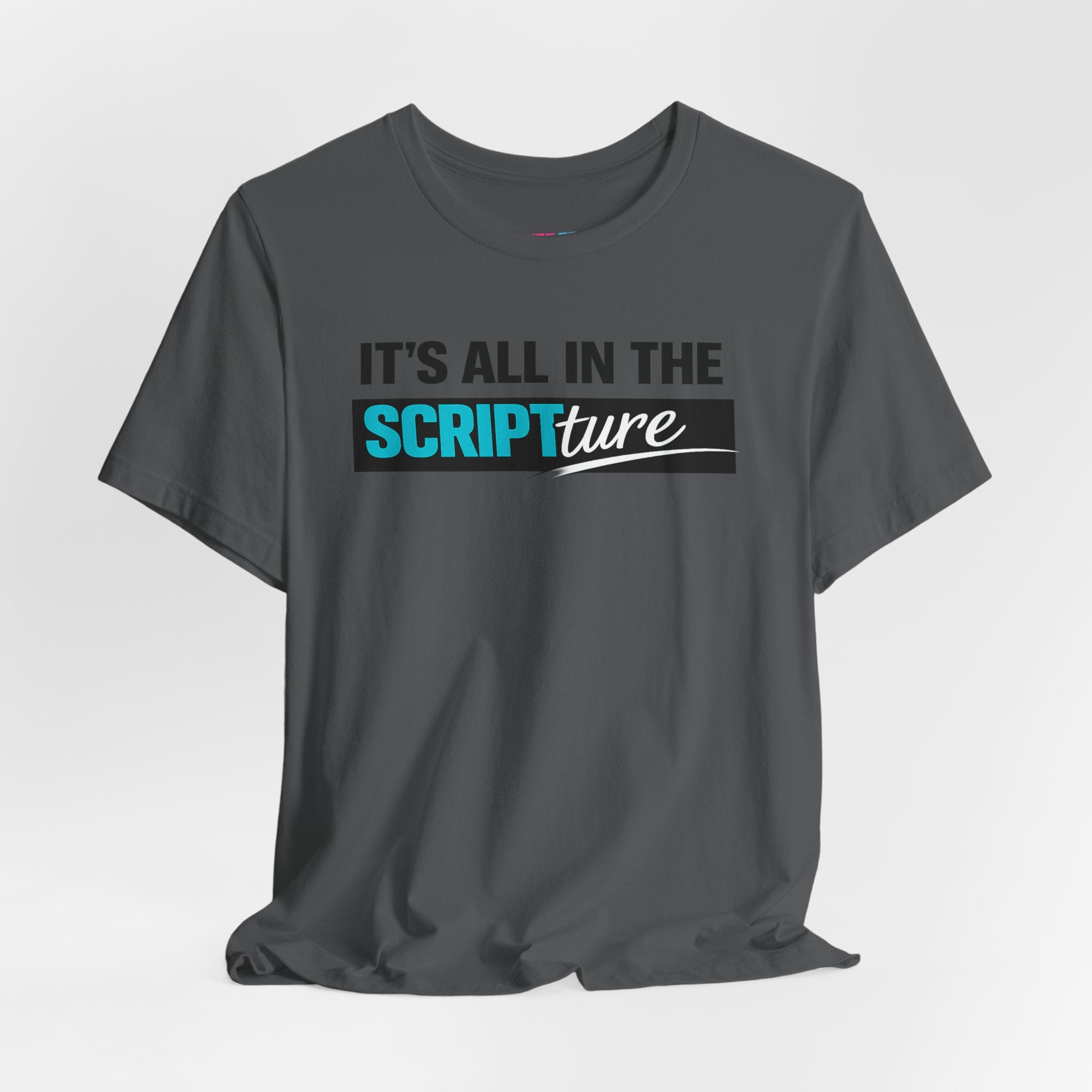 IT'S ALL IN THE SCRIPTure - Fuze Tee™
