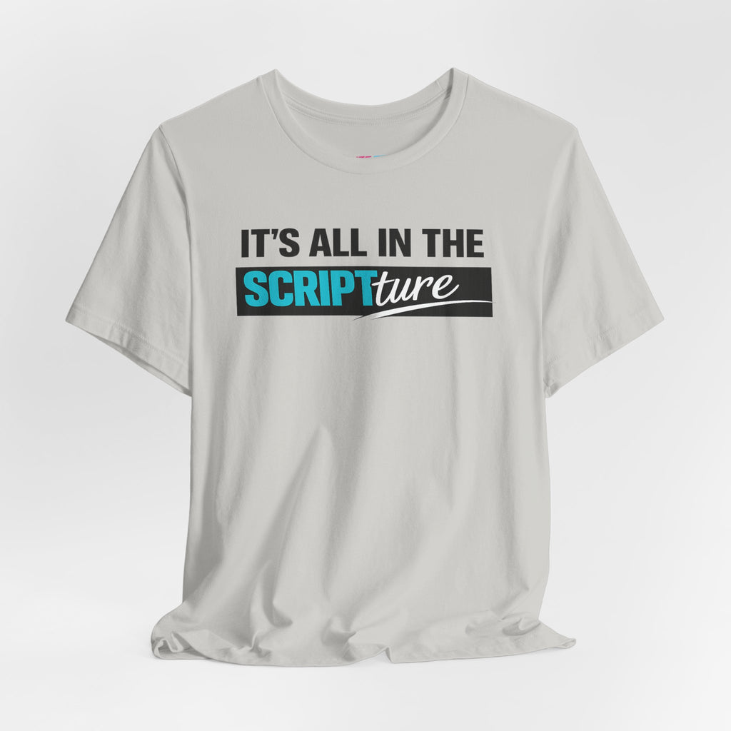 IT'S ALL IN THE SCRIPTure - Fuze Tee™