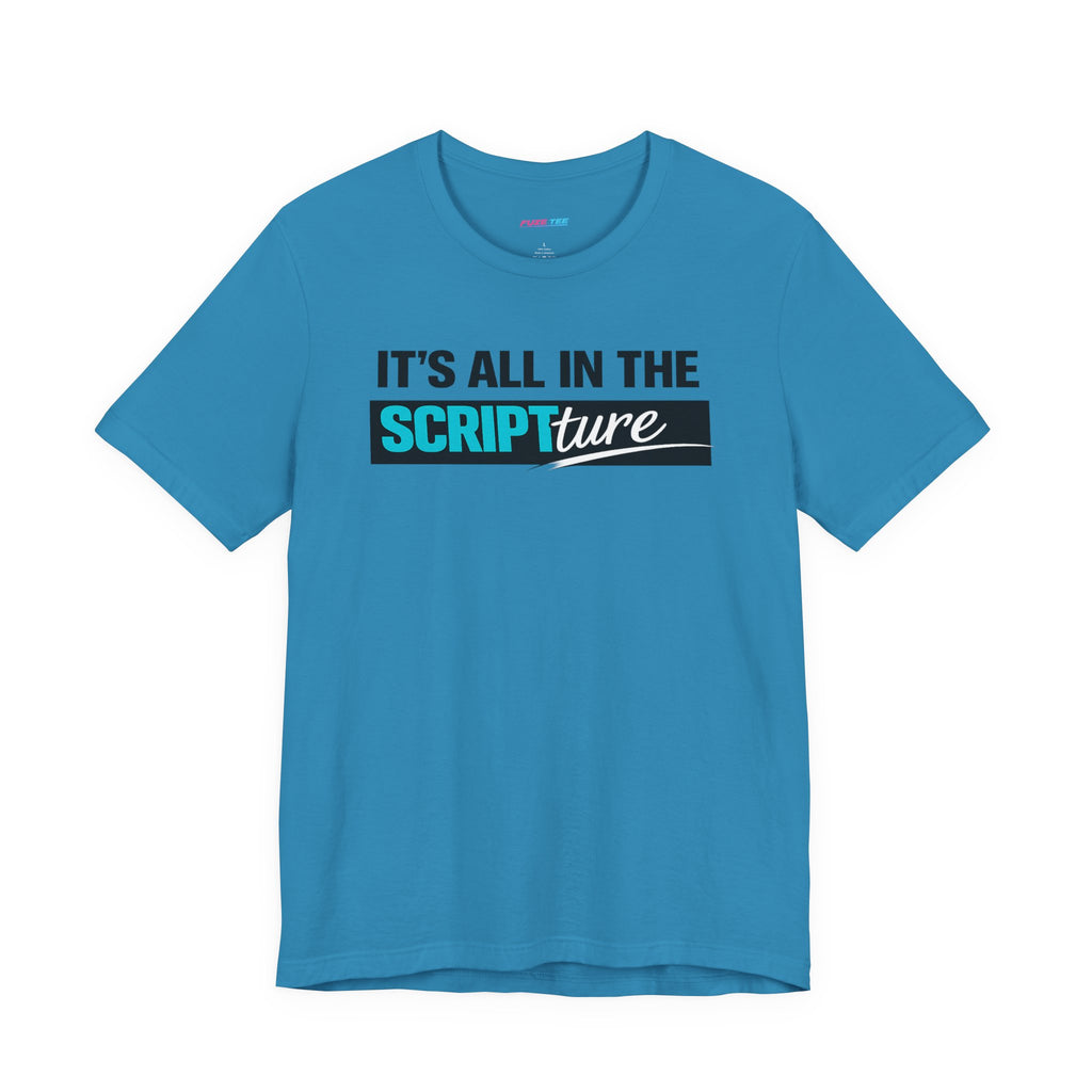 IT'S ALL IN THE SCRIPTure - Fuze Tee™