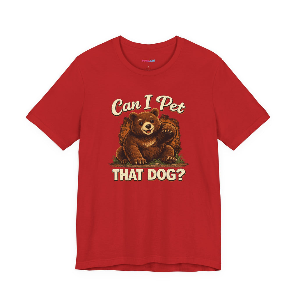 Can I Pet That Dog? - Fuze Tee™ Unisex