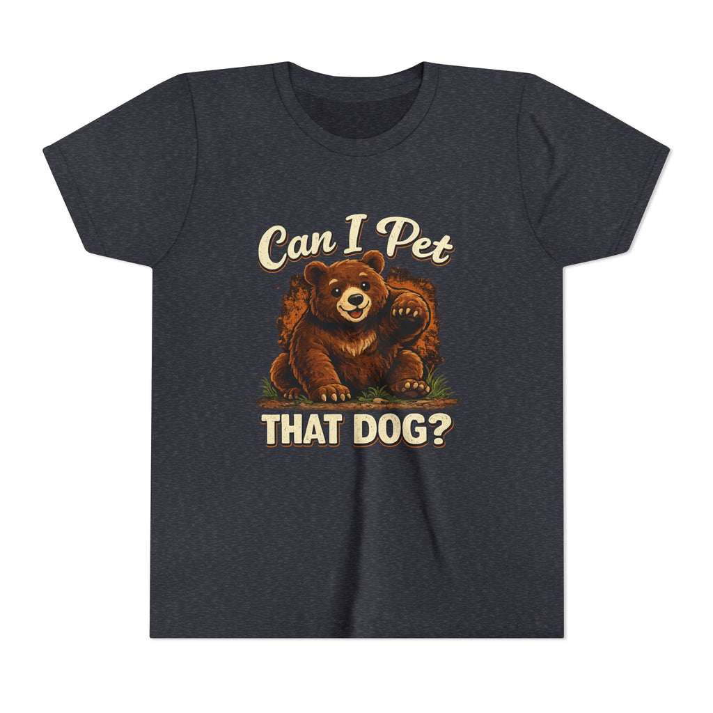 "Can I Pet That Dog?" - Youth Fuze Tee™ - The Best Tee Shirt On The Planet!