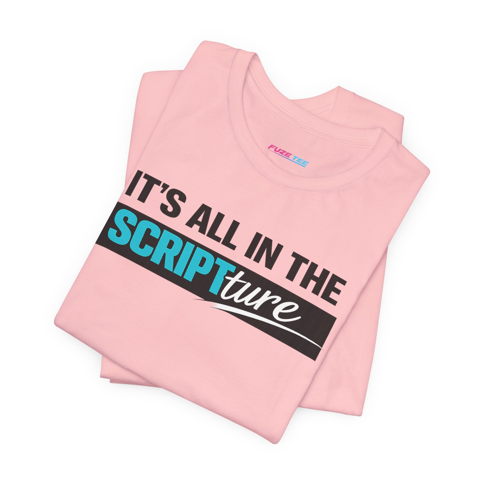 IT'S ALL IN THE SCRIPTure - Fuze Tee™