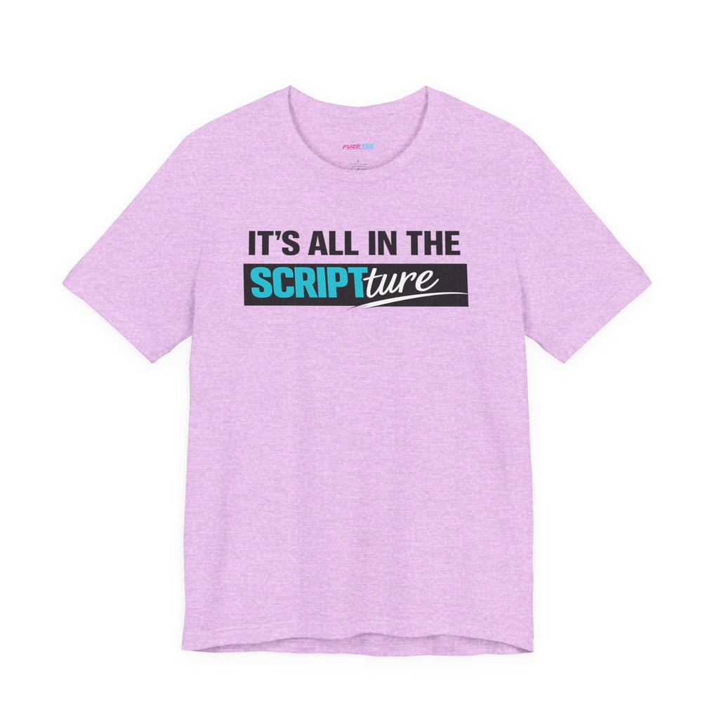 IT'S ALL IN THE SCRIPTure - Fuze Tee™