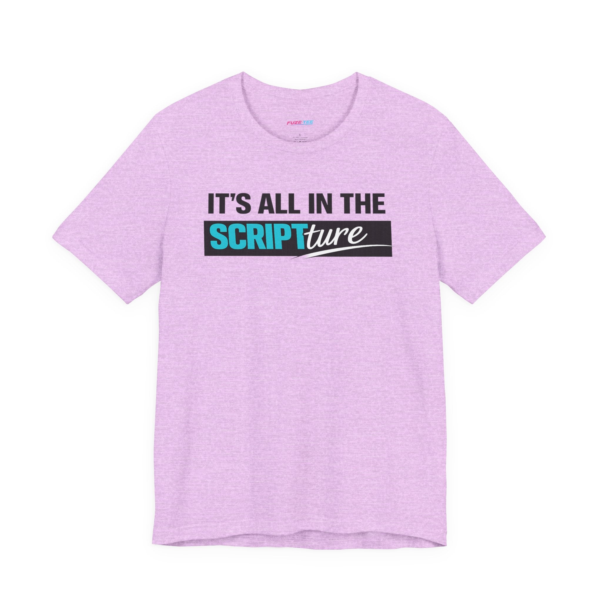 IT'S ALL IN THE SCRIPTure - Fuze Tee™