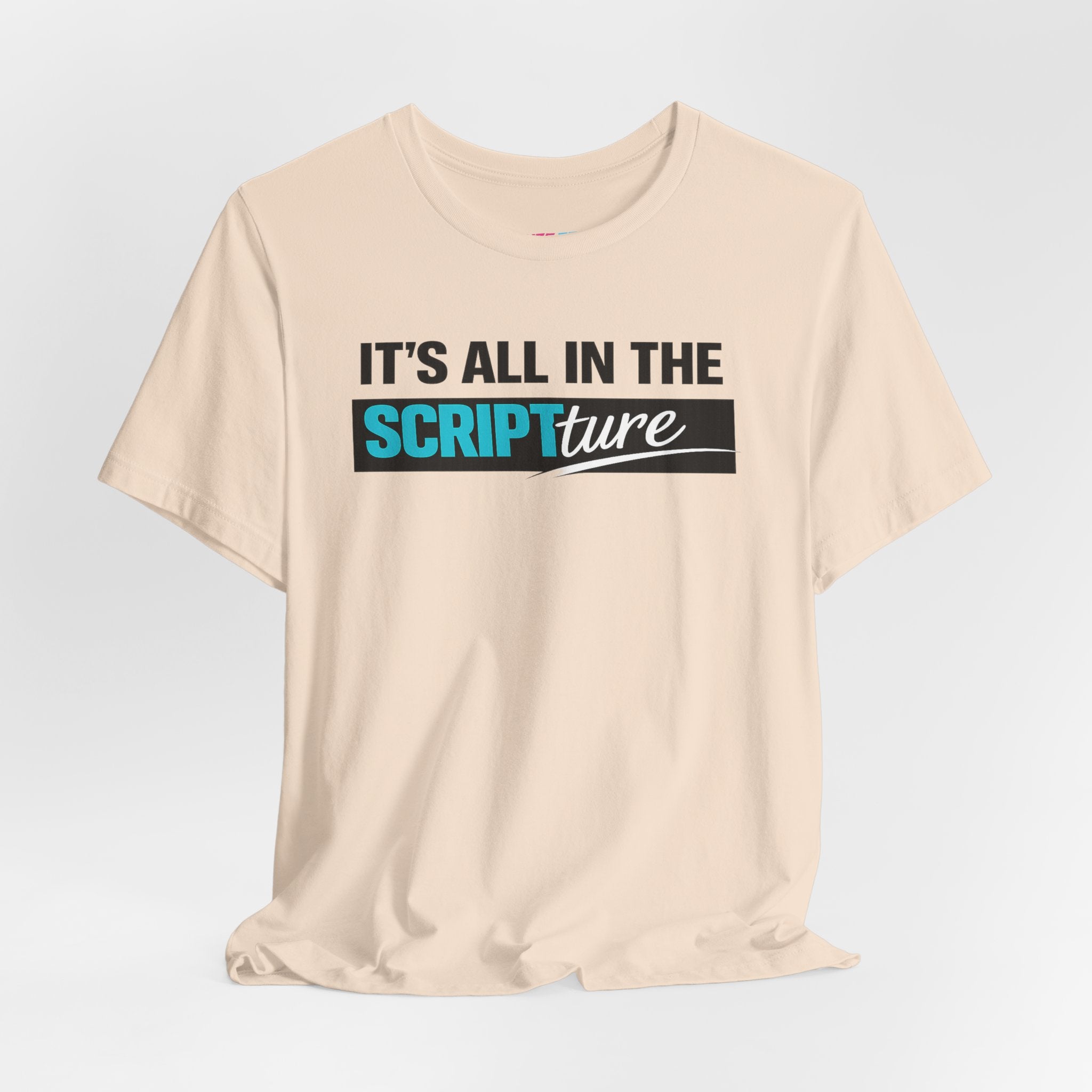 IT'S ALL IN THE SCRIPTure - Fuze Tee™