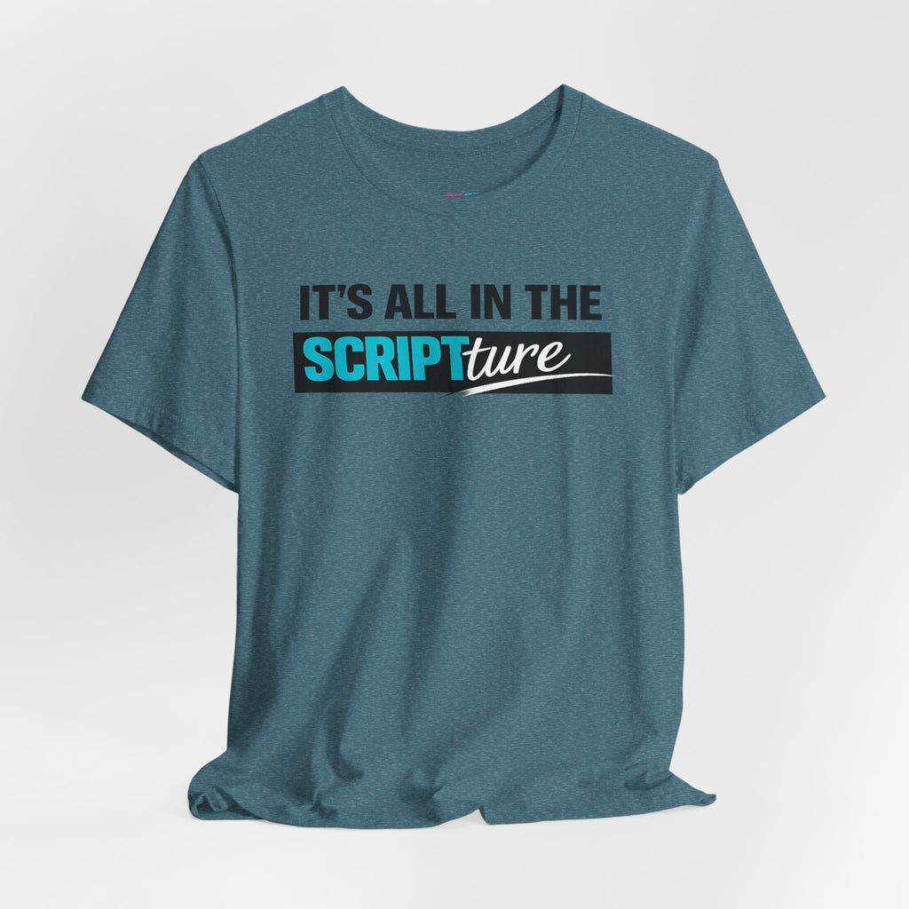 IT'S ALL IN THE SCRIPTure - Fuze Tee™