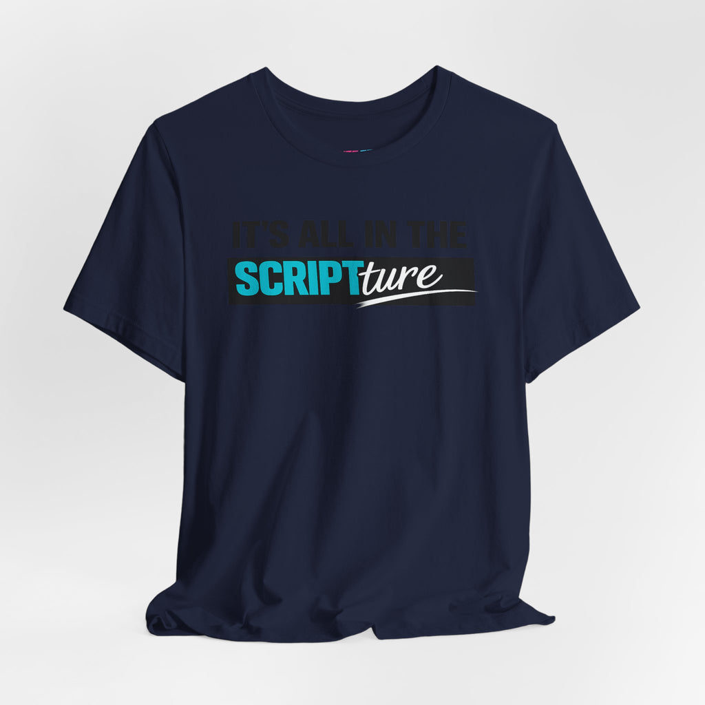 IT'S ALL IN THE SCRIPTure - Fuze Tee™