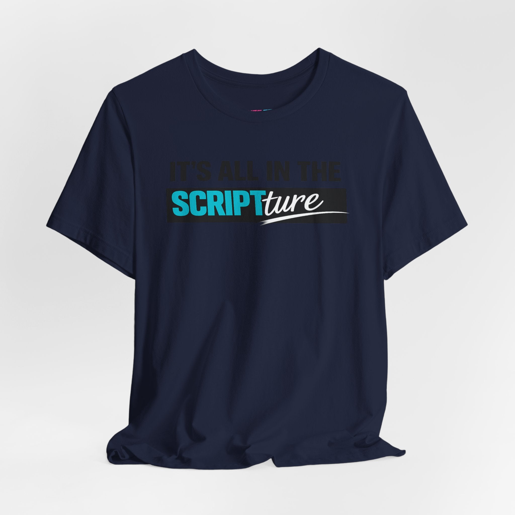 IT'S ALL IN THE SCRIPTure - Fuze Tee™
