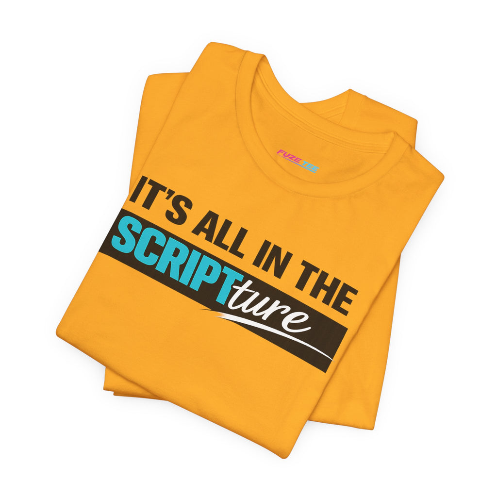IT'S ALL IN THE SCRIPTure - Fuze Tee™