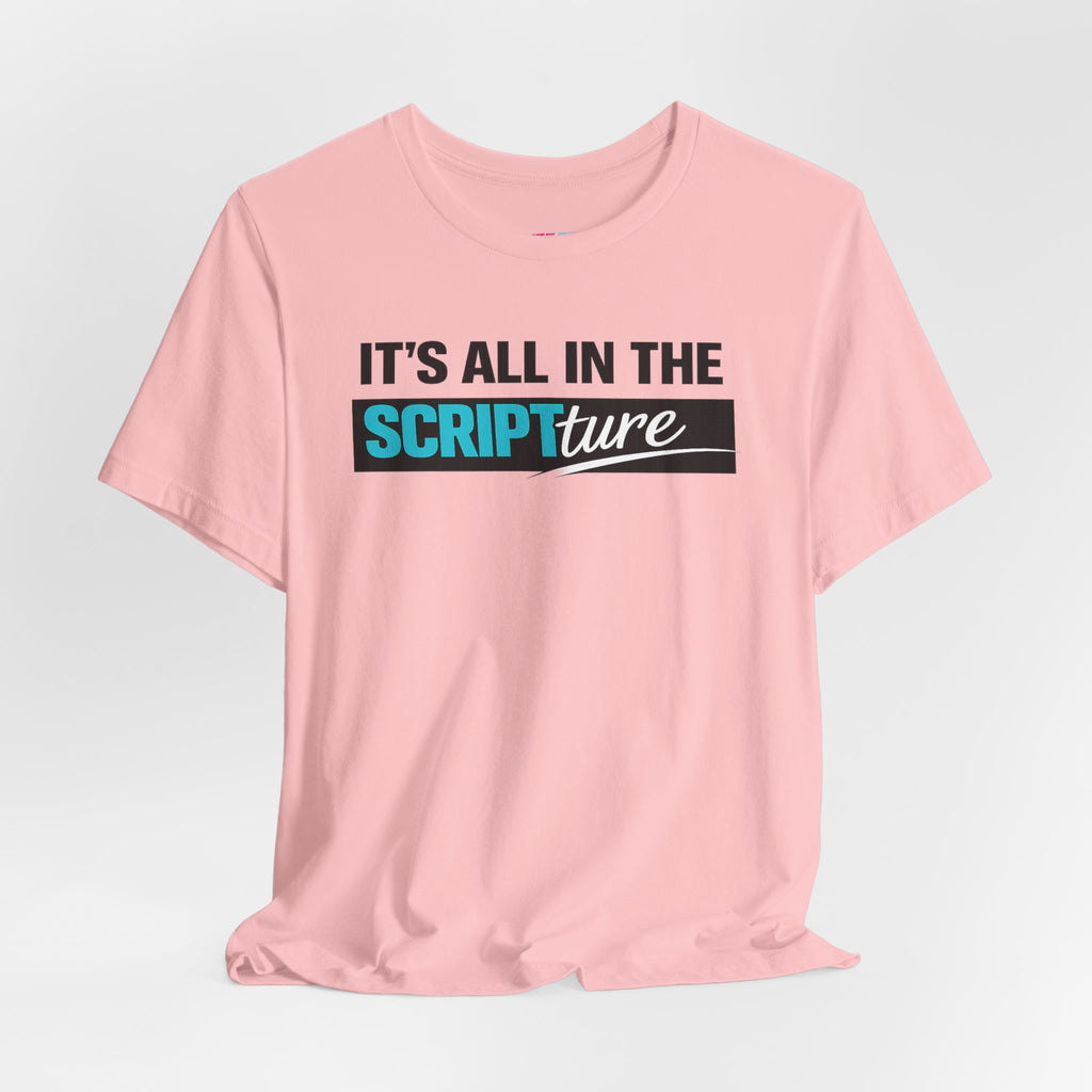 IT'S ALL IN THE SCRIPTure - Fuze Tee™