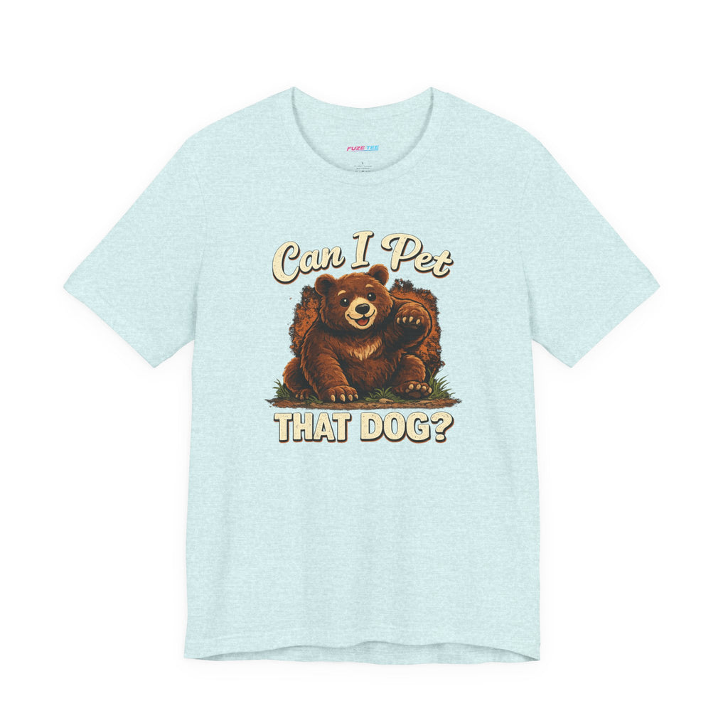 Can I Pet That Dog? - Fuze Tee™ Unisex