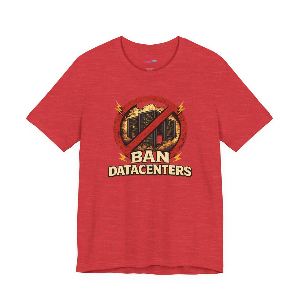 Ban Datacenters - Fuze Tee™ Unisex