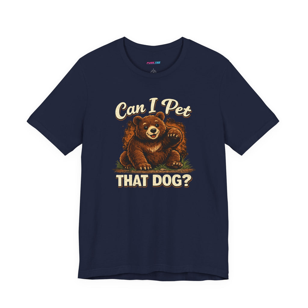 Can I Pet That Dog? - Fuze Tee™ Unisex