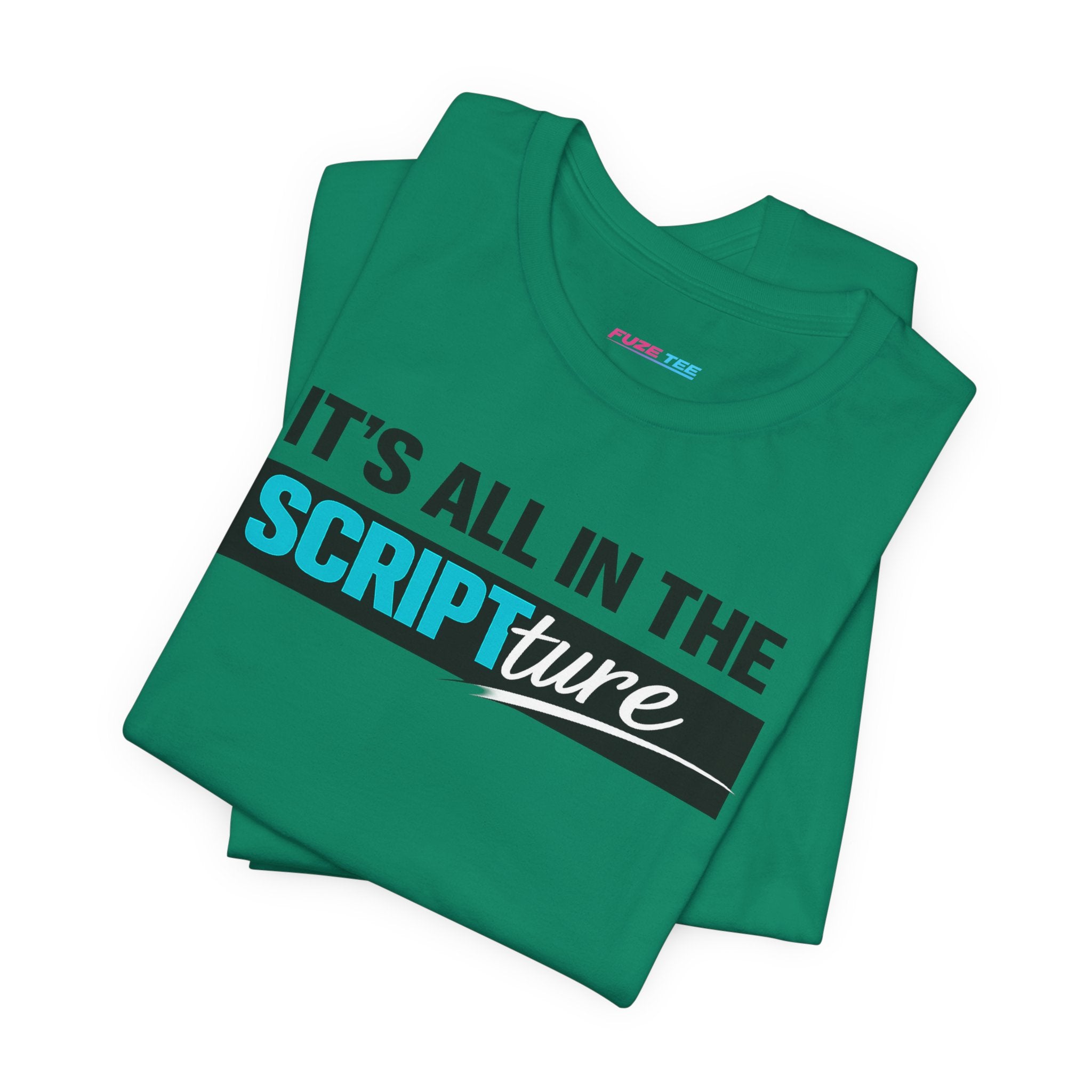 IT'S ALL IN THE SCRIPTure - Fuze Tee™