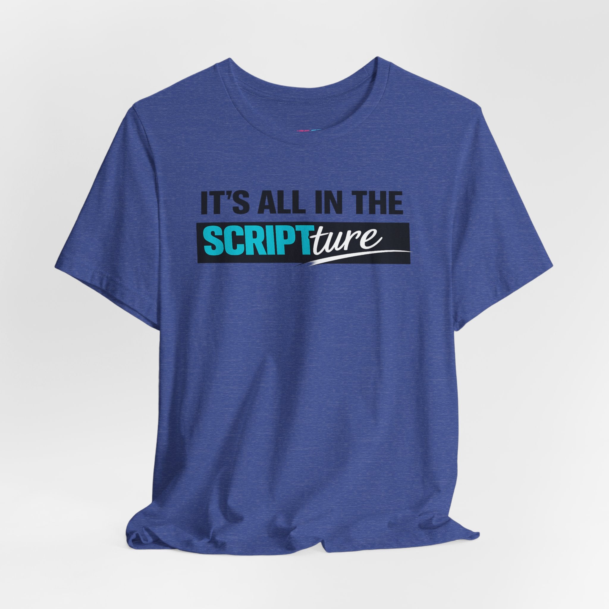 IT'S ALL IN THE SCRIPTure - Fuze Tee™