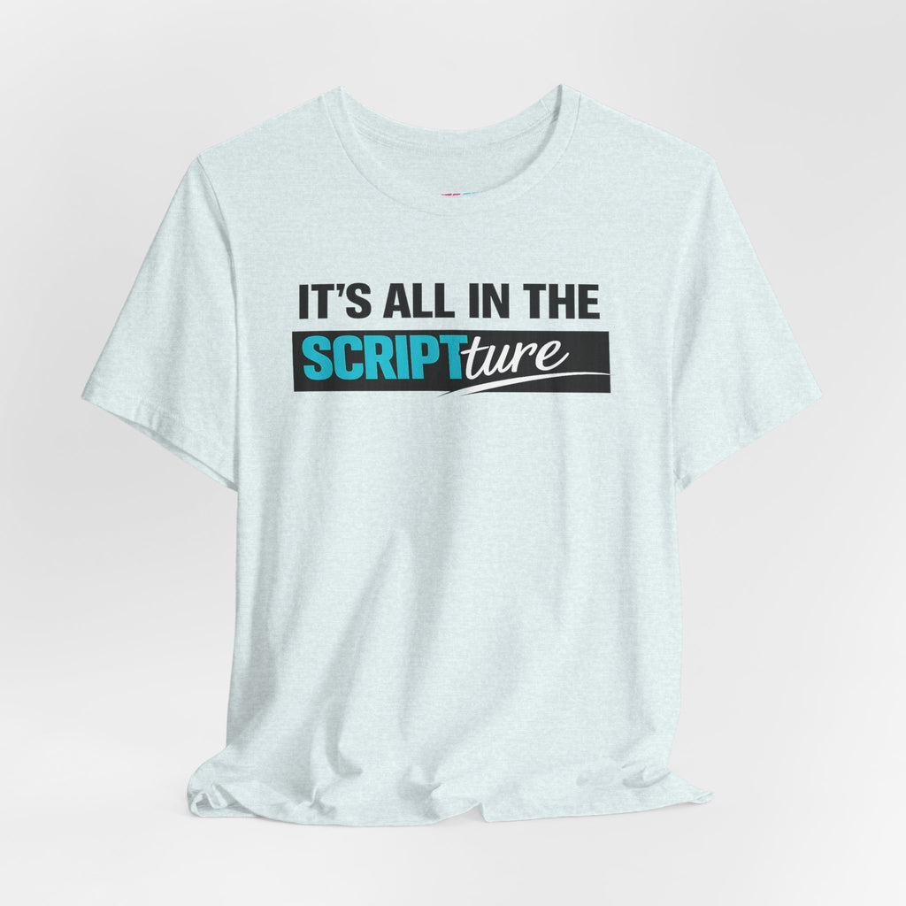IT'S ALL IN THE SCRIPTure - Fuze Tee™