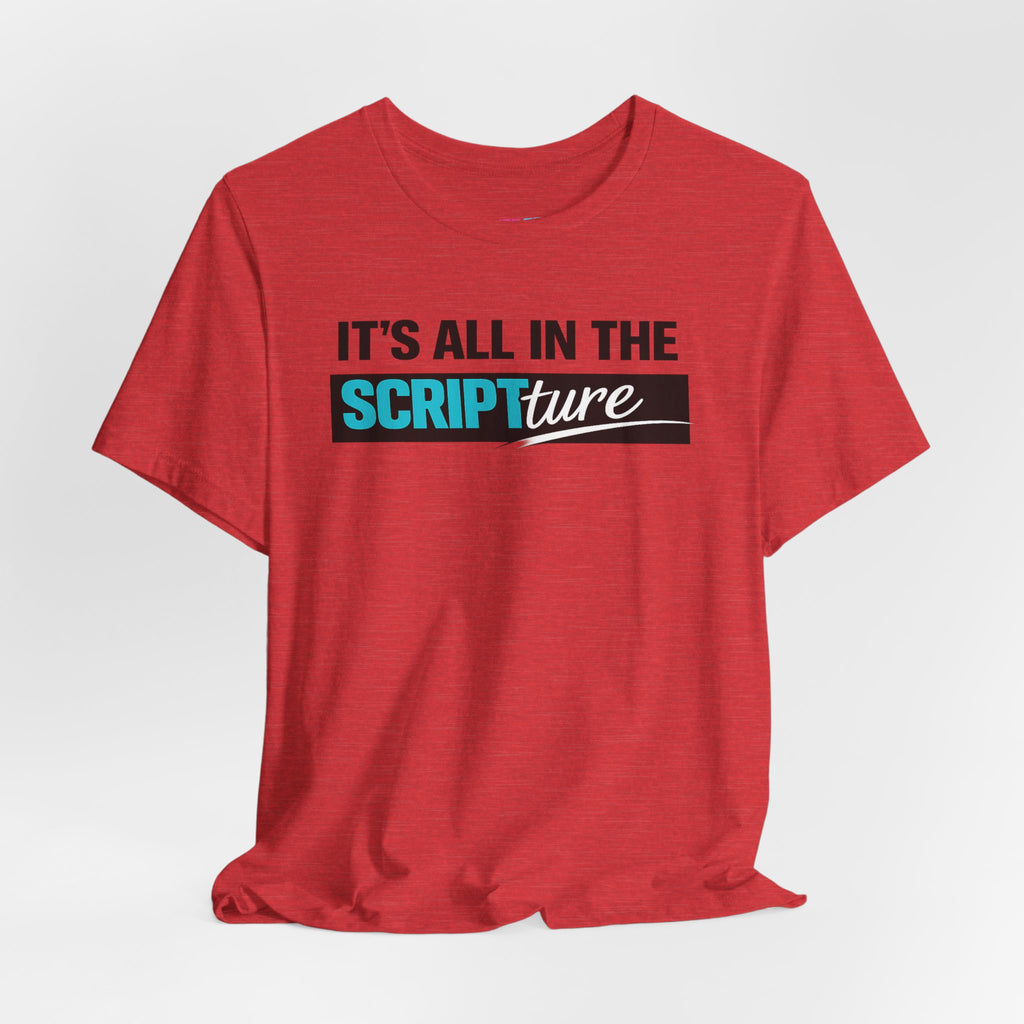 IT'S ALL IN THE SCRIPTure - Fuze Tee™
