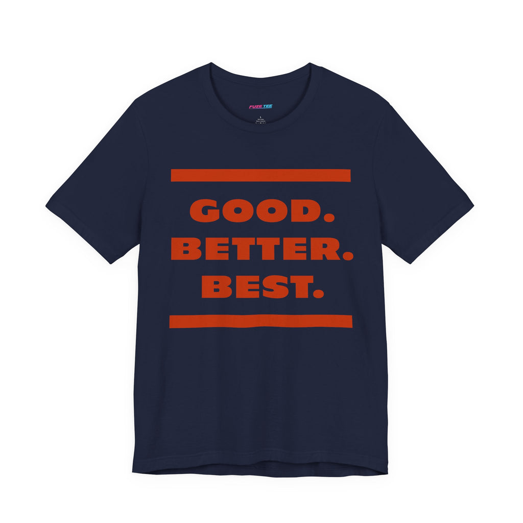 Good. Better. Best - Fuze Tee™
