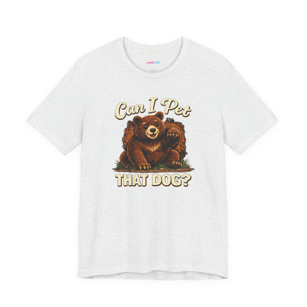 Can I Pet That Dog? - Fuze Tee™ Unisex