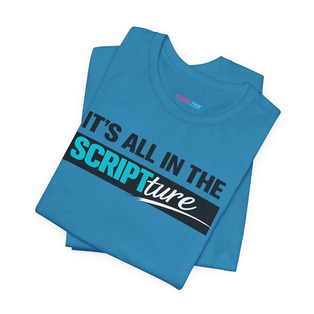 IT'S ALL IN THE SCRIPTure - Fuze Tee™