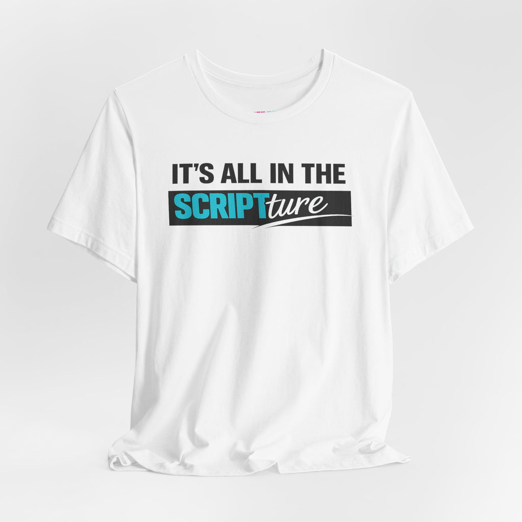 IT'S ALL IN THE SCRIPTure - Fuze Tee™